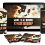 WHAT TO DO AGAINST STRESS BUILD UP