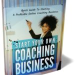 START YOUR OWN COACHING BUSINESS